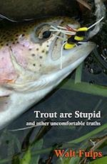 Trout Are Stupid