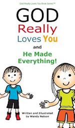 God Really Loves You and He Made Everything!