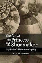 The Nazi, the Princess, and the Shoemaker: My Father's Holocaust Odyssey 