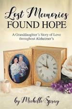 Lost Memories Found Hope: A Granddaughter's Story of Love throughout Alzheimer's 