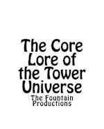 The Core Lore of the Tower Universe