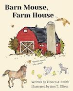 Barn Mouse, Farm House