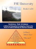 Worldviews, Truth and Evidence (Volume 1 of 4)