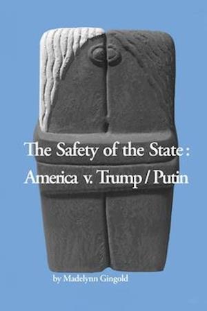 The Safety of the State: America v. Trump/Putin