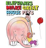 Elephants Make Great House Pets