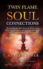 Twin Flame Soul Connections: Recognizing the Split Apart, the Truths and Myths of Twin Flames, Soul Love Connections, Soul Mates, and Karmic Relations