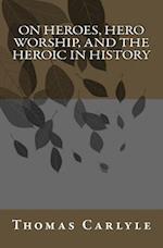 On Heroes, Hero Worship, and the Heroic in History