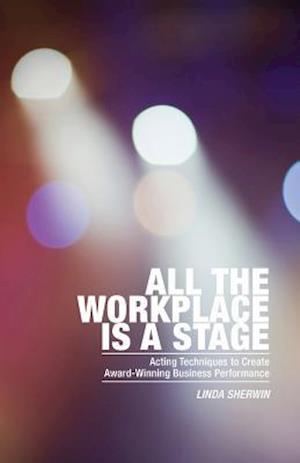 All the Workplace Is a Stage