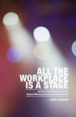 All the Workplace Is a Stage