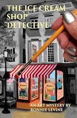 The Ice Cream Shop Detective: An Art Mystery 