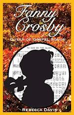 Fanny Crosby: Queen of Gospel Songs 
