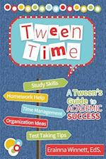 Tween Time: A Tween's Guide to Academic Success 