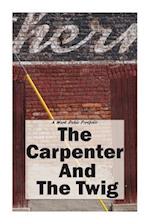 The Carpenter and the Twig