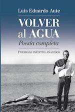 Volver al agua (Poesía completa)