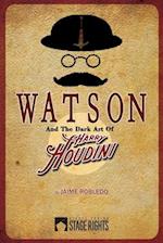 Watson and the Dark Art of Harry Houdini