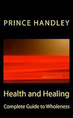 Health and Healing Complete Guide to Wholeness