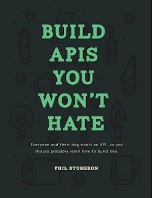 Build APIs You Won't Hate