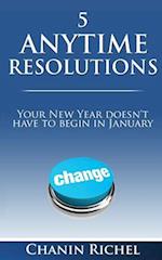 5 Anytime Resolutions