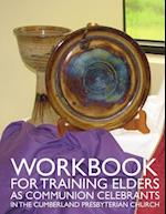 Workbook for Training Elders as Communion Celebrants