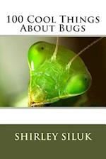 100 Cool Things about Bugs