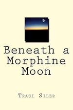 Beneath a Morphine Moon