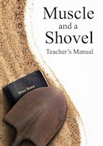 Muscle and a Shovel Bible Class Teacher's Manual
