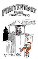 Penitentiary Politics, Pranks & Poetry