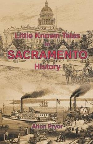 Little Known Tales in Sacramento History