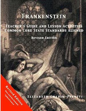 Frankenstein Teacher's Guide and Lesson Activities Common Core State Standards Aligned