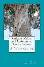 Culture Values and Unintended Consequences