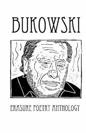 Bukowski Erasure Poetry Anthology