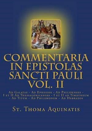 Commentaria in Epistolas Sancti Pauli Vol. II [latin Edition]