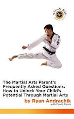 The Martial Arts Parent's Frequently Asked Questions