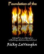 Foundation of the Fire: Using Fire as a Metaphor in Building a Relationship with God 