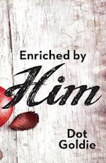 Enriched by Him