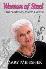 Woman of Steel Autobiography of a Psychic Medium