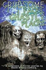Gruesome Faces, Ghastly Places