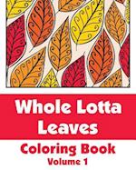 Whole Lotta Leaves Coloring Book (Volume 1)