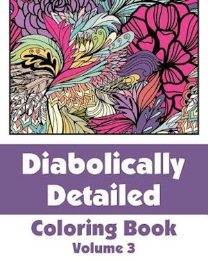 Diabolically Detailed Coloring Book (Volume 3)