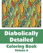 Diabolically Detailed Coloring Book (Volume 6)