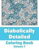 Diabolically Detailed Coloring Book (Volume 7)