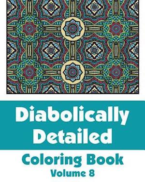 Diabolically Detailed Coloring Book (Volume 8)