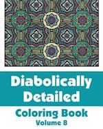 Diabolically Detailed Coloring Book (Volume 8)