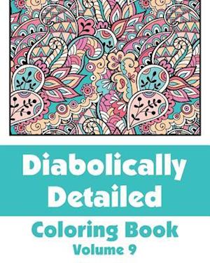 Diabolically Detailed Coloring Book (Volume 9)