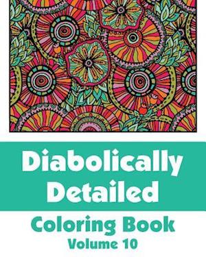 Diabolically Detailed Coloring Book (Volume 10)