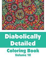 Diabolically Detailed Coloring Book (Volume 10)