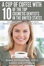 A Cup of Coffee with 10 of the Top Cosmetic Dentists in the United States