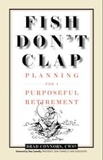 Fish Don't Clap : Planning For A Purposeful Retirement