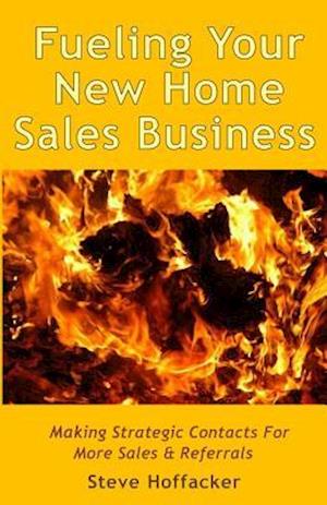 Fueling Your New Home Sales Business