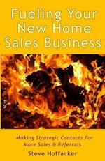 Fueling Your New Home Sales Business